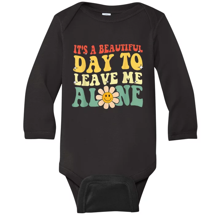 Its A Beautiful Day To Leave Me Alone Baby Long Sleeve Bodysuit