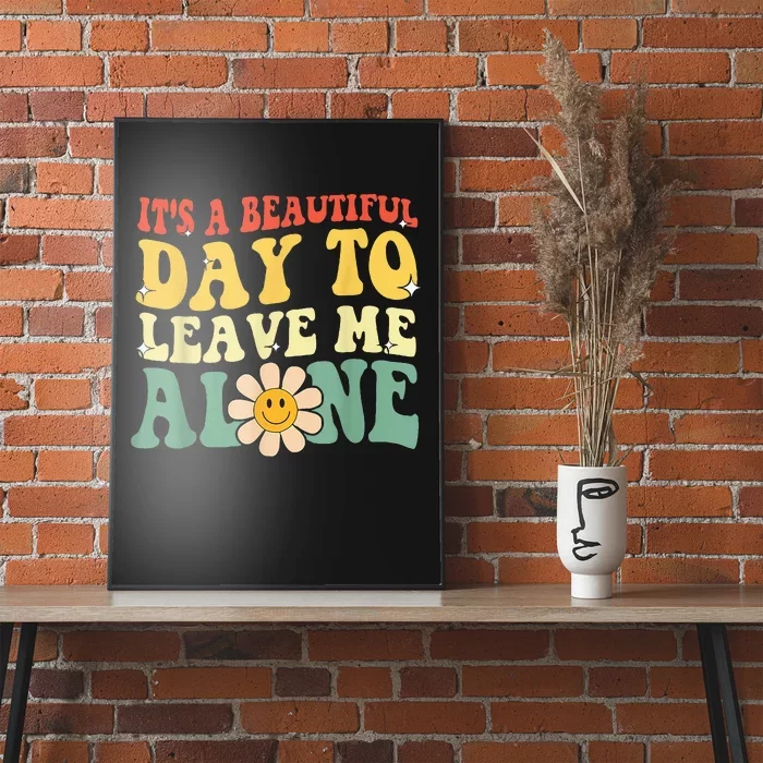 Its A Beautiful Day To Leave Me Alone Poster