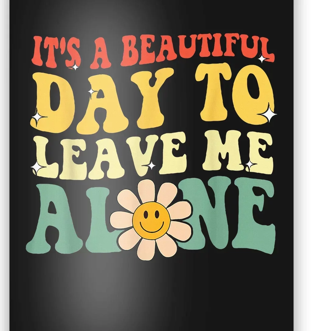 Its A Beautiful Day To Leave Me Alone Poster