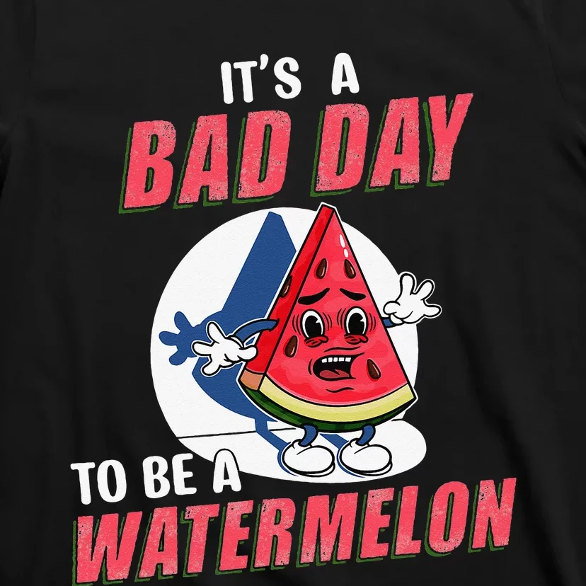 It’s A Bad Day To Be A Watermelon Funny Watermelon Lovers T-Shirt