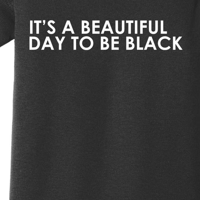 ItS A Beautiful Day To Be Black Baby Bodysuit