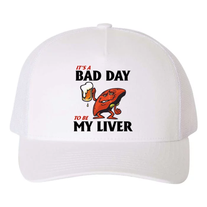 It’S A Bad Day To Be My Liver Yupoong Adult 5-Panel Trucker Hat