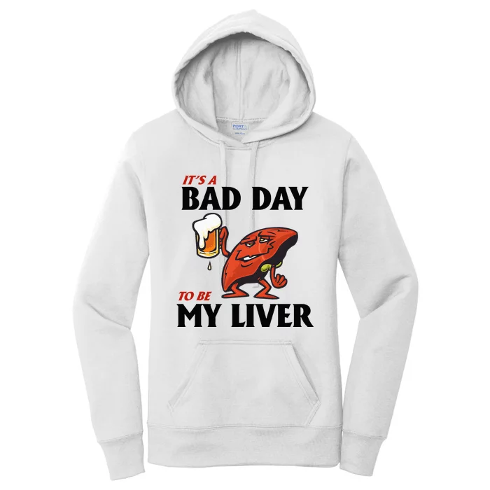 It’S A Bad Day To Be My Liver Women's Pullover Hoodie