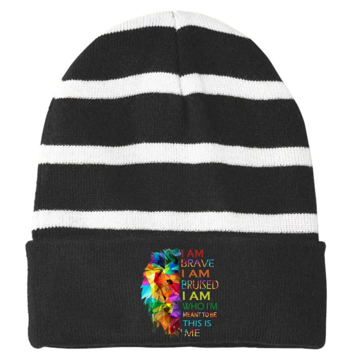 I am brave i am bruised i am who i'm meant to be this is me Striped Beanie with Solid Band