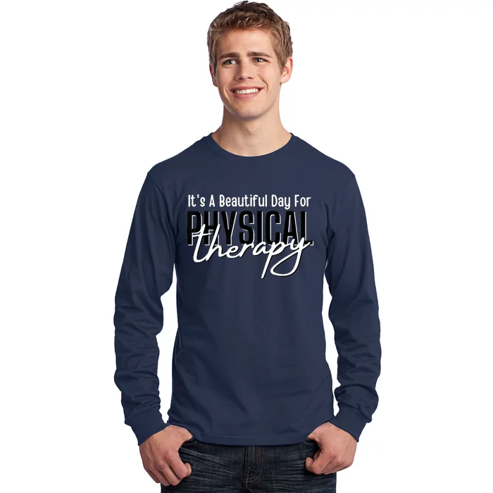 It's A Beautiful Day For Physical Therapy Long Sleeve Shirt