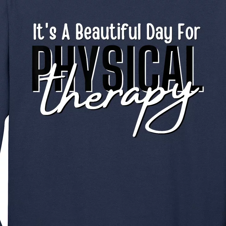 It's A Beautiful Day For Physical Therapy Long Sleeve Shirt