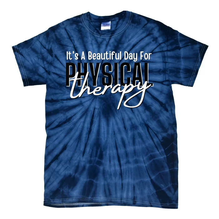 It's A Beautiful Day For Physical Therapy Tie-Dye T-Shirt