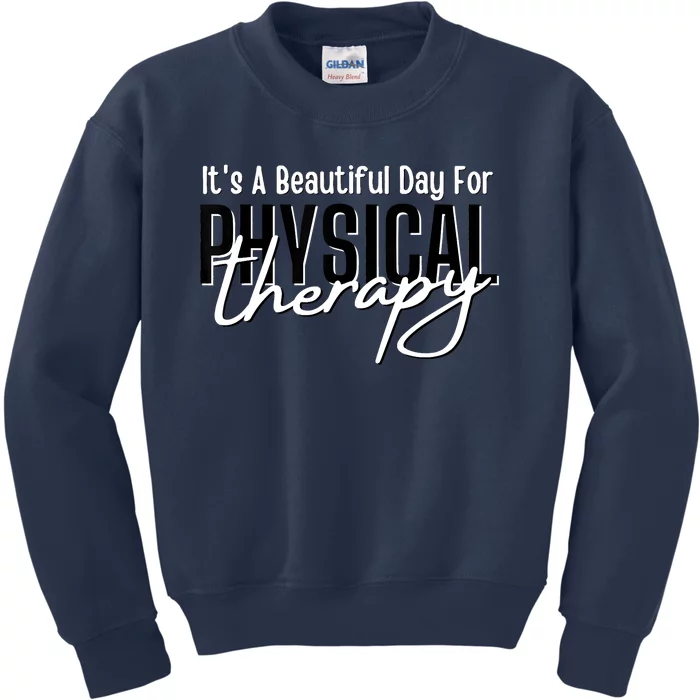 It's A Beautiful Day For Physical Therapy Kids Sweatshirt