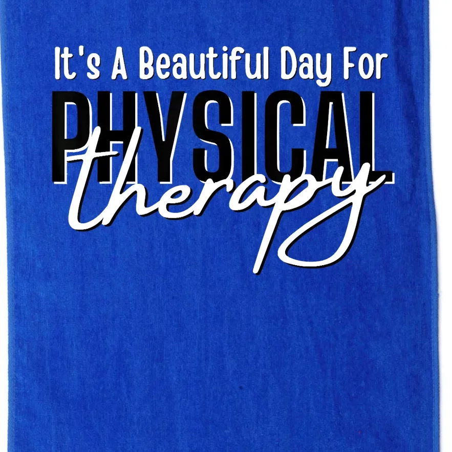 It's A Beautiful Day For Physical Therapy Platinum Collection Golf Towel