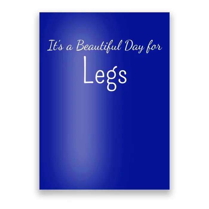 Its A Beautiful Day For Legs Gift Poster