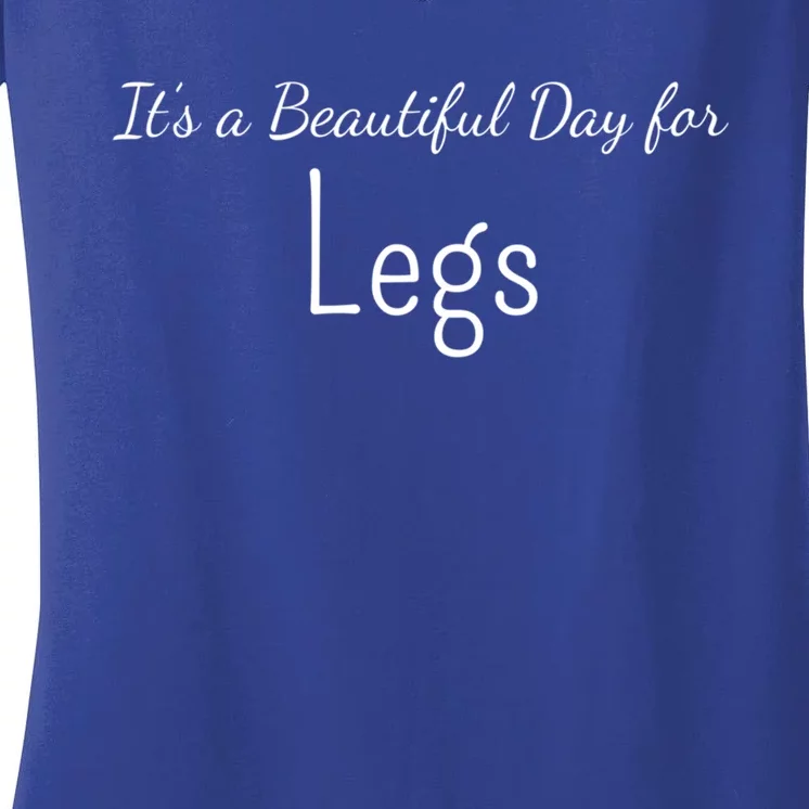 Its A Beautiful Day For Legs Gift Women's V-Neck T-Shirt