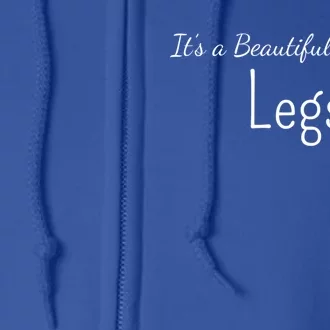 Its A Beautiful Day For Legs Gift Full Zip Hoodie