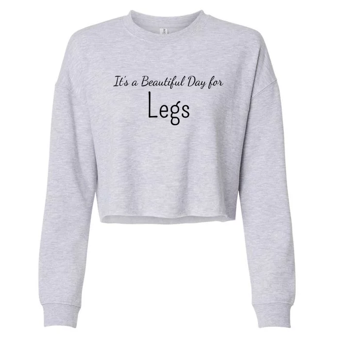 Its A Beautiful Day For Legs Gift Cropped Pullover Crew