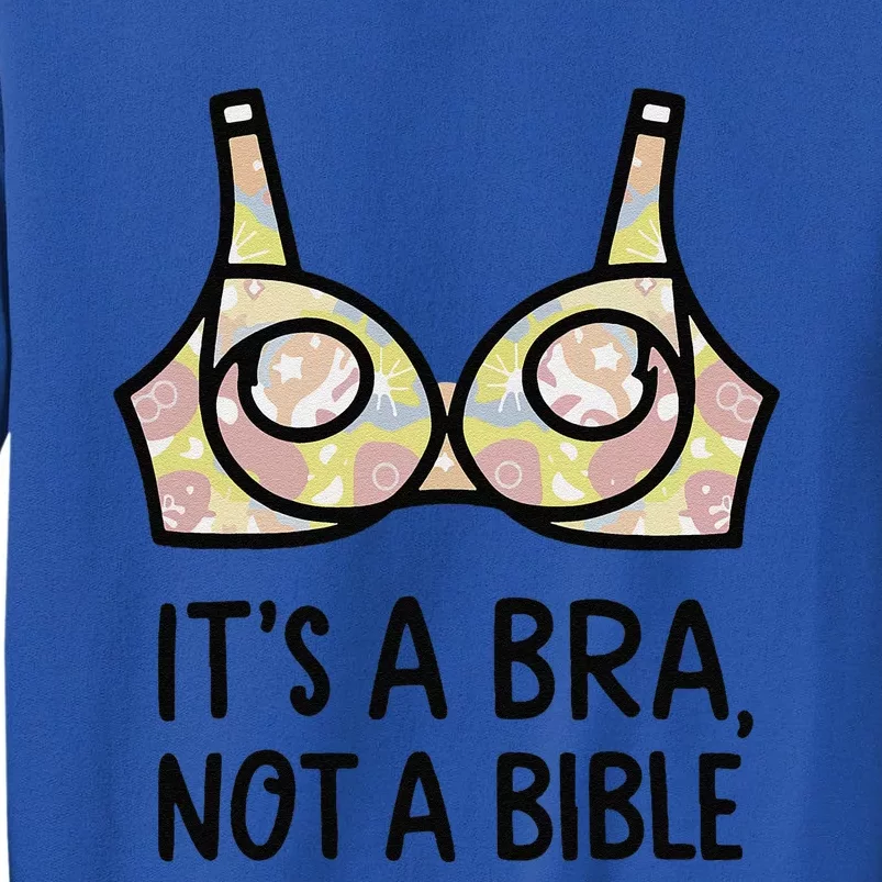 Its A Bra Not A Bible Tall Sweatshirt