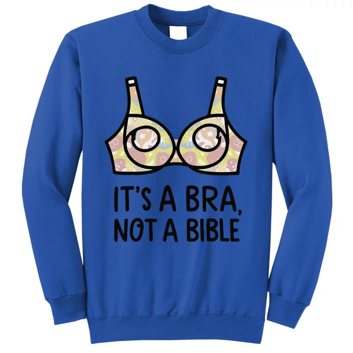 Its A Bra Not A Bible Tall Sweatshirt