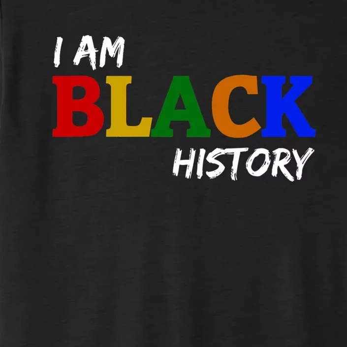 I Am Black History , Black History Month ChromaSoft Performance T-Shirt