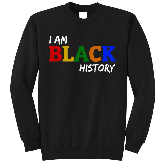 I Am Black History , Black History Month Tall Sweatshirt