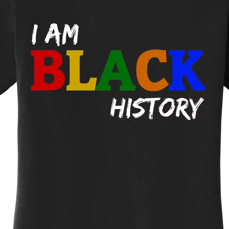 I Am Black History , Black History Month Women's T-Shirt