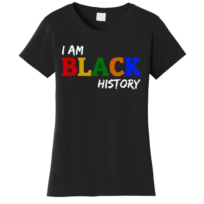 I Am Black History , Black History Month Women's T-Shirt