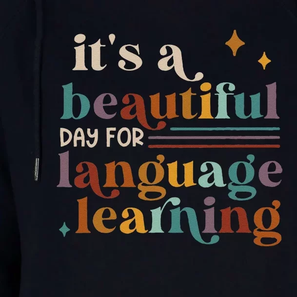 ItS A Beautiful Day For Language Learning Esl Teacher Esol Womens Funnel Neck Pullover Hood