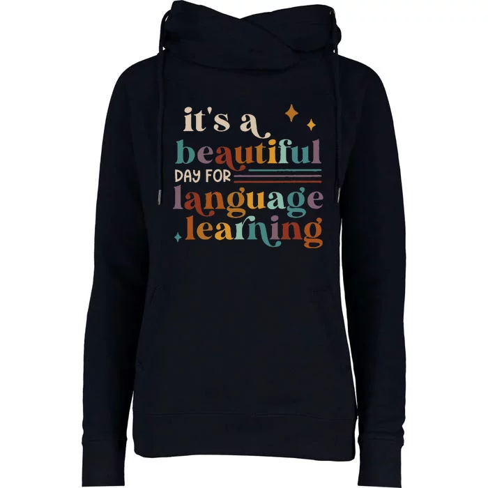 ItS A Beautiful Day For Language Learning Esl Teacher Esol Womens Funnel Neck Pullover Hood