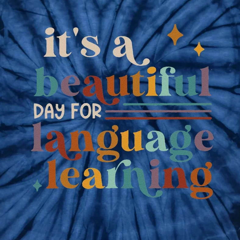 ItS A Beautiful Day For Language Learning Esl Teacher Esol Tie-Dye T-Shirt