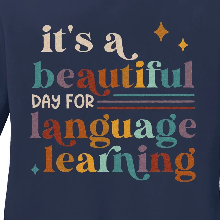 ItS A Beautiful Day For Language Learning Esl Teacher Esol Ladies Long Sleeve Shirt