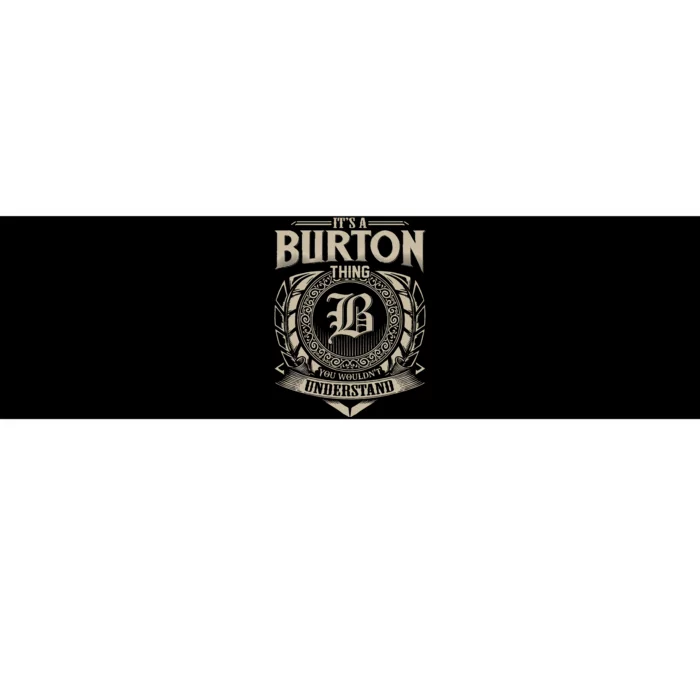 ItS A Burton Thing You WouldnT Understand Name Bumper Sticker