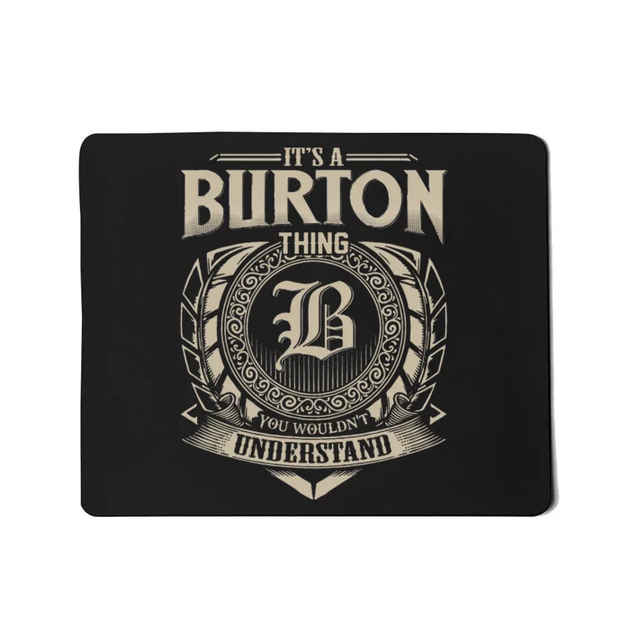 ItS A Burton Thing You WouldnT Understand Name Mousepad