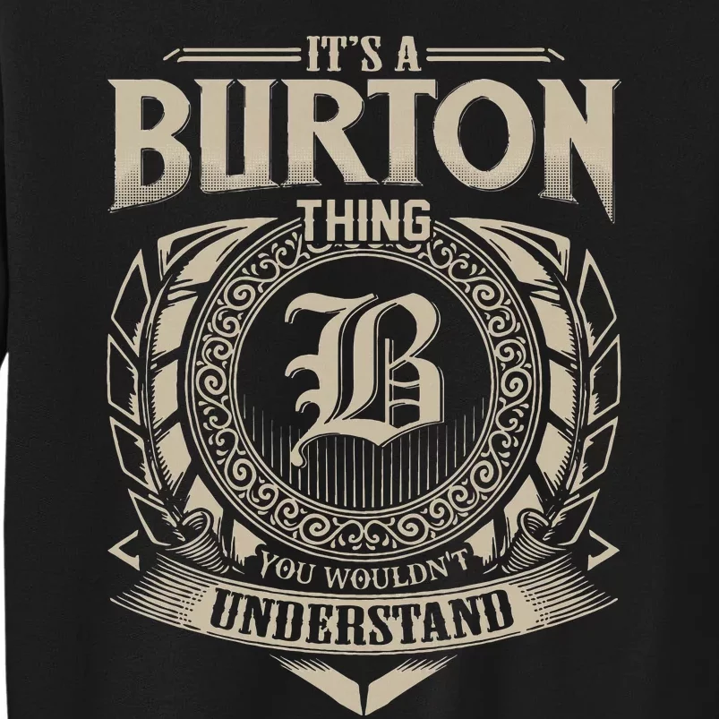 ItS A Burton Thing You WouldnT Understand Name Tall Sweatshirt