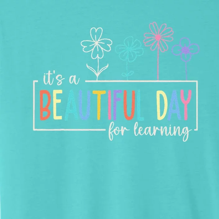 ItS A Beautiful Day For Learning Teacher Students ChromaSoft Performance T-Shirt