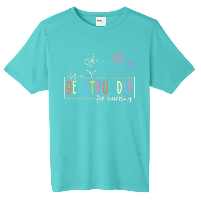 ItS A Beautiful Day For Learning Teacher Students ChromaSoft Performance T-Shirt