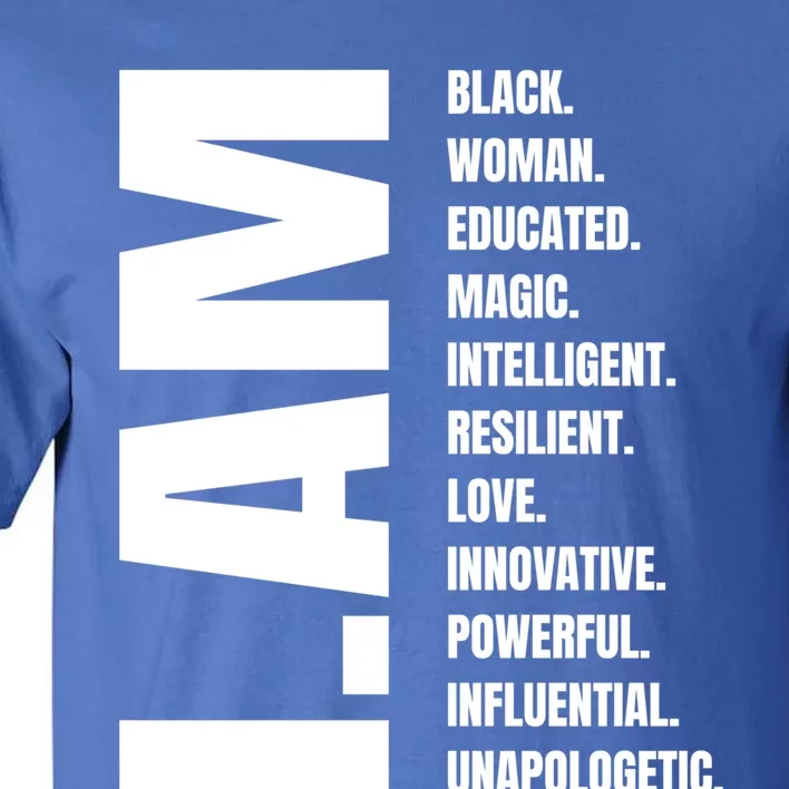 I Am Black Black History Educated Black Gift Tall T-Shirt