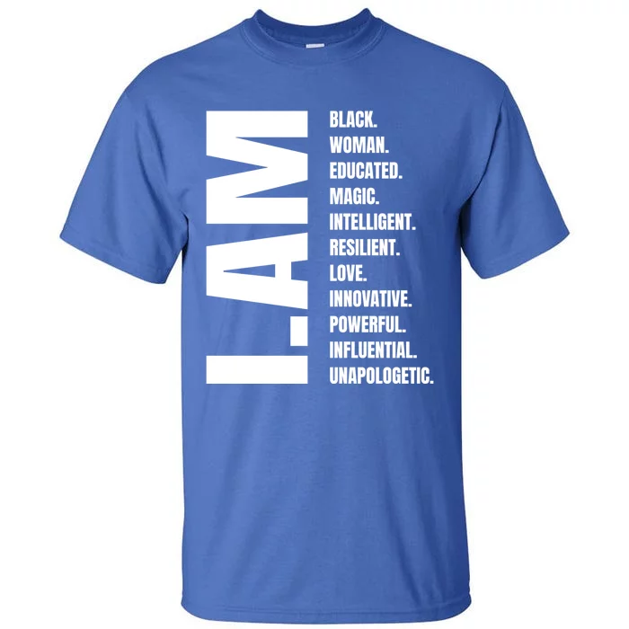 I Am Black Black History Educated Black Gift Tall T-Shirt