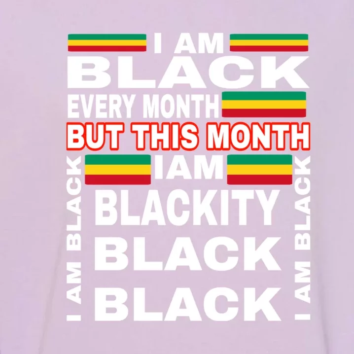 I Am Black Every Month Garment-Dyed Sweatshirt