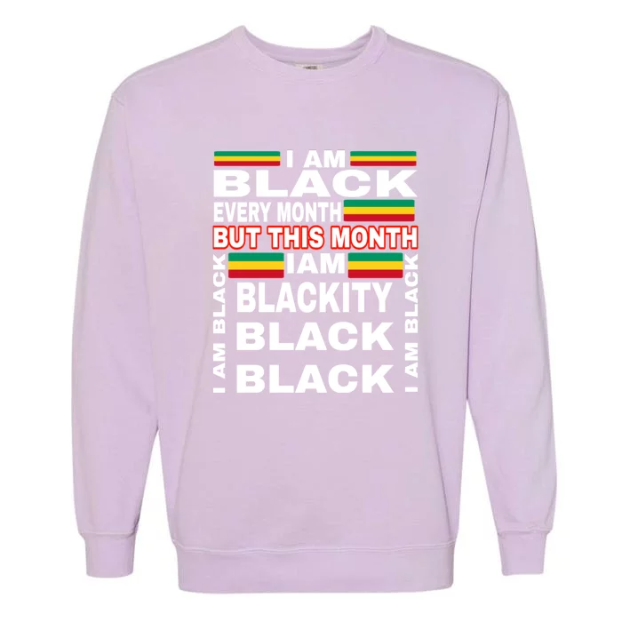 I Am Black Every Month Garment-Dyed Sweatshirt