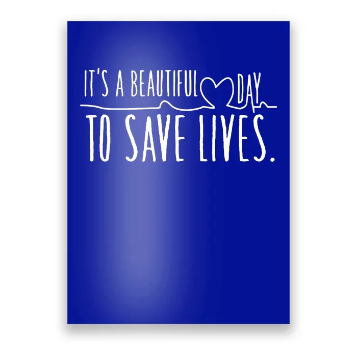 ItS A Beautiful Day To Save Lives Poster