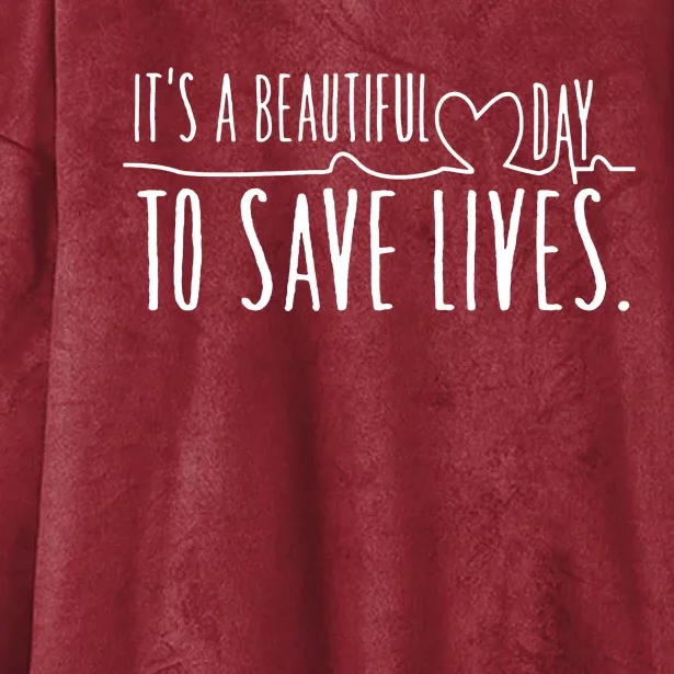 ItS A Beautiful Day To Save Lives Hooded Wearable Blanket