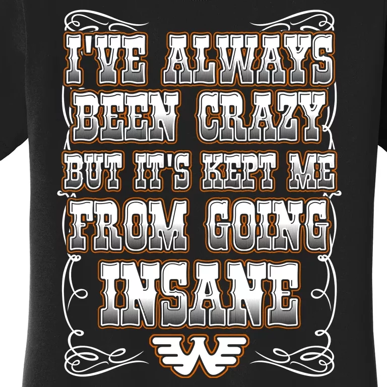 I've Always Been Crazy Women's T-Shirt