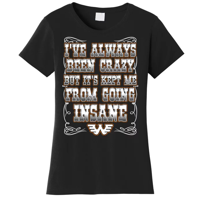 I've Always Been Crazy Women's T-Shirt