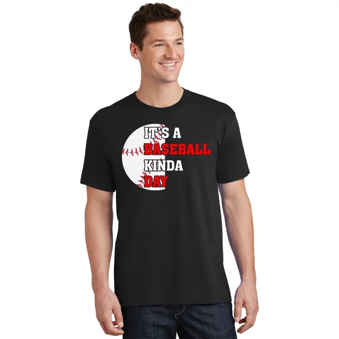 It's A Baseball Kinda Day Baseball Gift T-Shirt