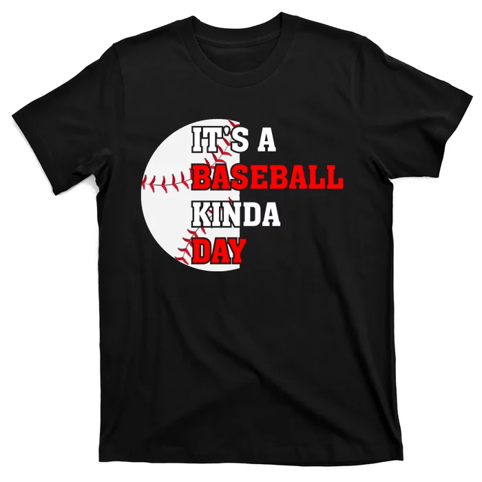 It's A Baseball Kinda Day Baseball Gift T-Shirt