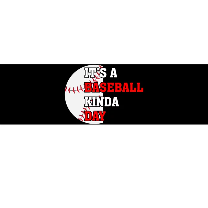 It's A Baseball Kinda Day Baseball Gift Bumper Sticker