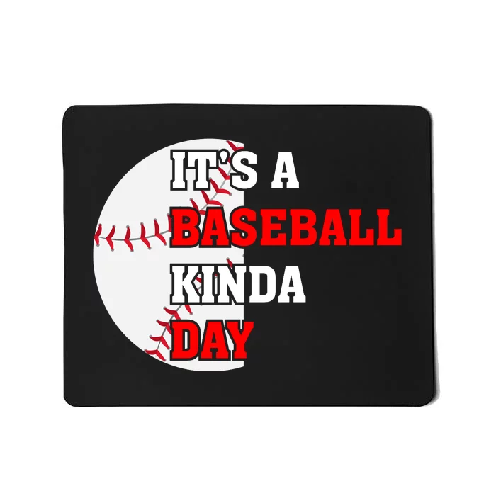 It's A Baseball Kinda Day Baseball Gift Mousepad