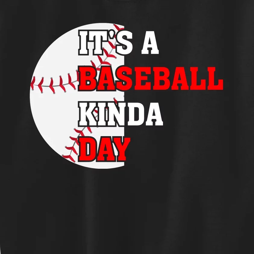 It's A Baseball Kinda Day Baseball Gift Kids Sweatshirt