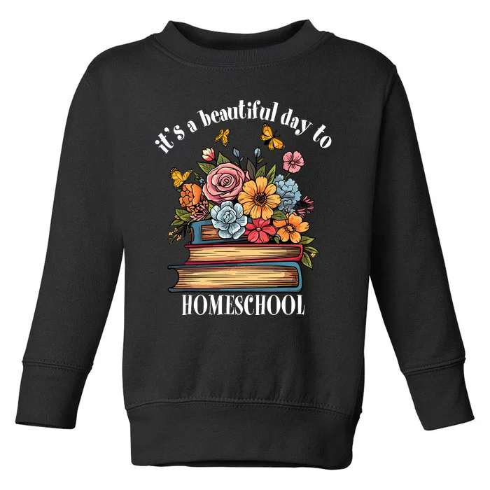 Its A Beautiful Day To Homeschool Books Flowers Butterflies Toddler Sweatshirt