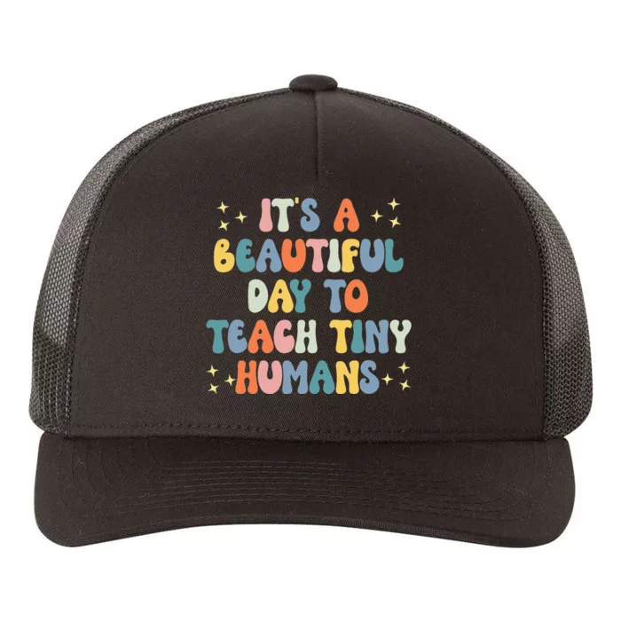 It's A Beautiful Day To Teach Tiny Humans Vintage Teacher Yupoong Adult 5-Panel Trucker Hat