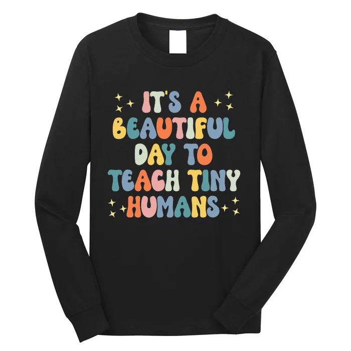 It's A Beautiful Day To Teach Tiny Humans Vintage Teacher Long Sleeve Shirt