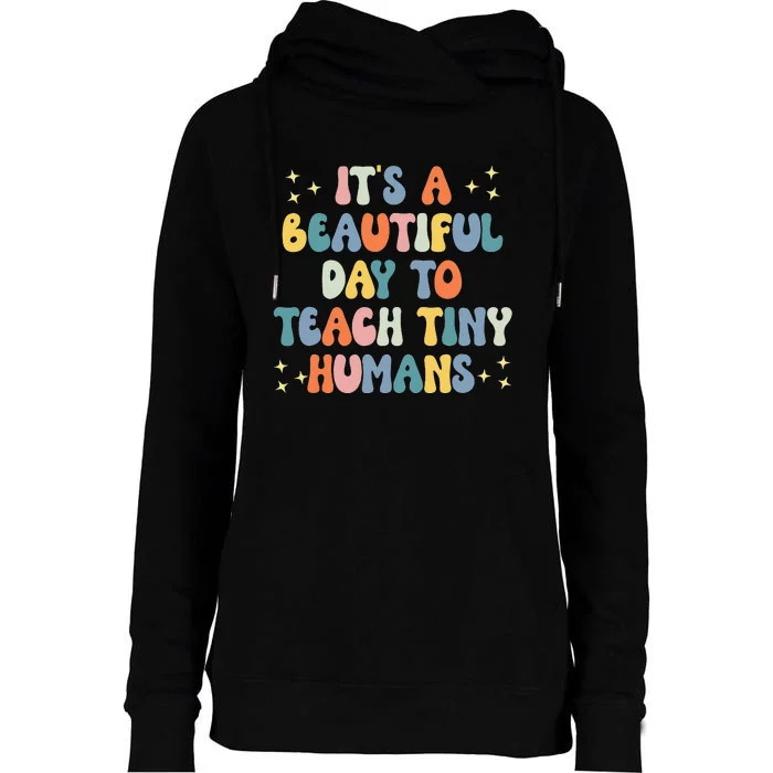 It's A Beautiful Day To Teach Tiny Humans Vintage Teacher Womens Funnel Neck Pullover Hood