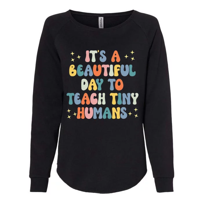 It's A Beautiful Day To Teach Tiny Humans Vintage Teacher Womens California Wash Sweatshirt